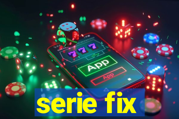 serie fix